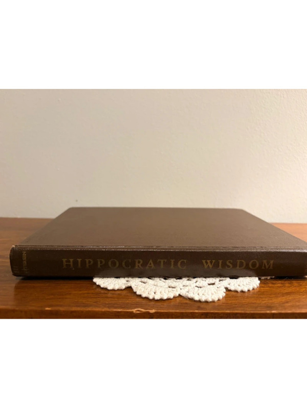 Hippocratic Wisdom by William F. Petersen, 1946 First Edition Hardcover